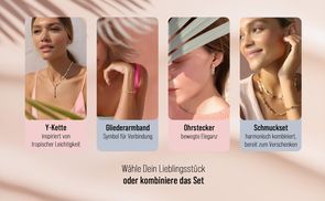 Wähle Dein Lieblingsstück oder kombiniere das Set